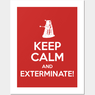 Keep Calm and EXTERMINATE Posters and Art